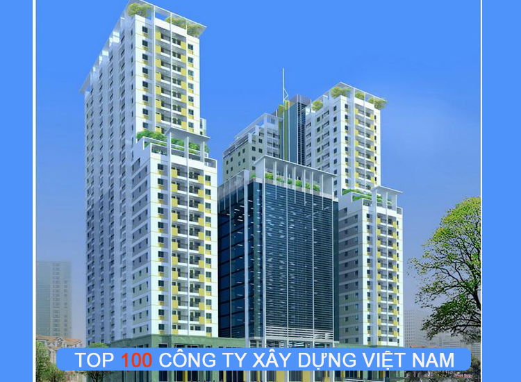 Bảng xếp hạng top 100 công ty xây dựng tại Việt Nam